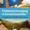 Buchcover von 'Trinkwasserversorgung in Extremsituationen' mit Bildern zur Wasseraufbereitung in freier Natur